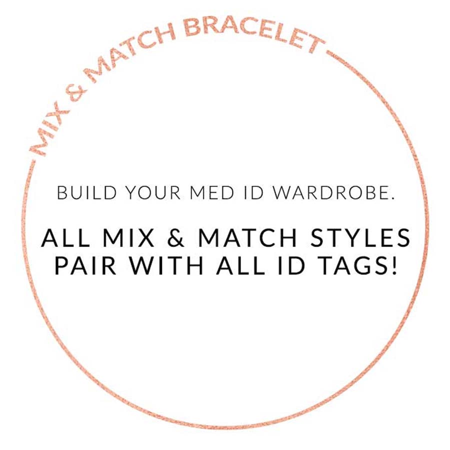 MIX &amp; MATCH BRACELET | BUILD YOUR MED ID WARDROBE | ALL MIX AND MATCH STYLES PAIR WITH ALL ID TAGS!